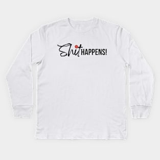 Shit Happens Kids Long Sleeve T-Shirt